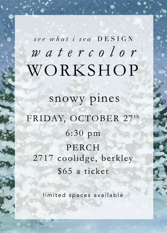 snowy pines october 27th || watercolor workshop